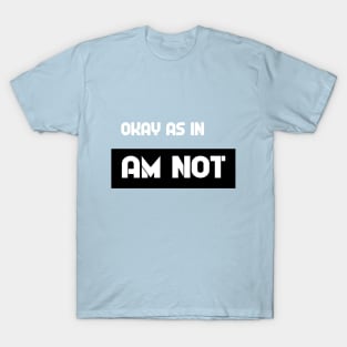 Not Okay T-Shirt